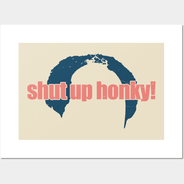 shut up honky hair funny vintage Wall Art by Mas To